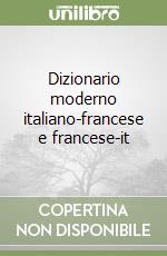 Dizionario moderno italiano-francese e francese-it