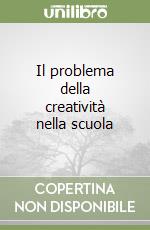 Il problema della creatività nella scuola libro
