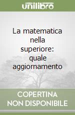 La matematica nella superiore: quale aggiornamento libro