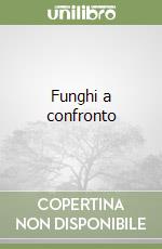 Funghi a confronto libro