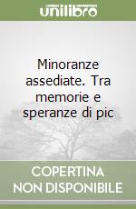 Minoranze assediate. Tra memorie e speranze di pic libro