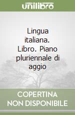 Lingua italiana. Libro. Piano pluriennale di aggio libro