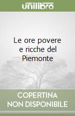 Le ore povere e ricche del Piemonte libro