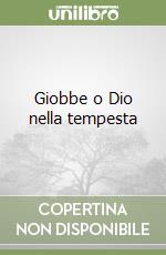 Giobbe o Dio nella tempesta libro