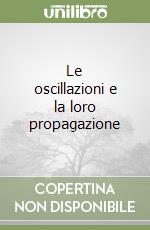 Le oscillazioni e la loro propagazione libro