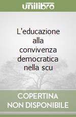 L'educazione alla convivenza democratica nella scu libro