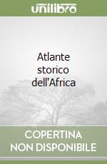 Atlante storico dell'Africa libro