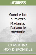 Suoni e luci a Palazzo Madama. Parlano le memorie libro