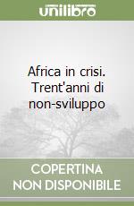 Africa in crisi. Trent'anni di non-sviluppo