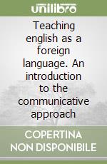 Teaching english as a foreign language. An introduction to the communicative approach