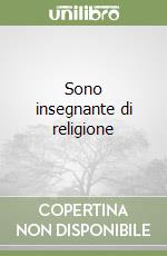 Sono insegnante di religione libro