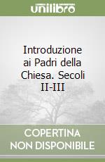 Introduzione ai Padri della Chiesa. Secoli II-III libro