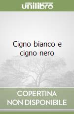 Cigno bianco e cigno nero