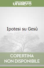 Ipotesi su Gesù libro