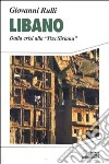 Libano. Dalla crisi alla «Pax siriana» libro di Rulli Giovanni