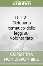 DIT 2. Dizionario tematico delle leggi sul volontariato libro