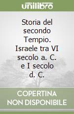 Storia del secondo Tempio. Israele tra VI secolo a. C. e I secolo d. C. libro