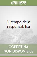 Il tempo della responsabilità libro