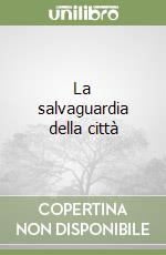 La salvaguardia della città libro