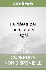 La difesa dei fiumi e dei laghi libro
