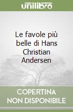 Le favole più belle di Hans Christian Andersen libro