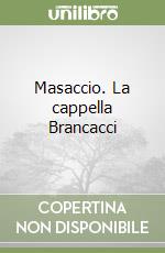 Masaccio. La cappella Brancacci