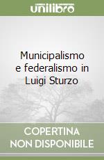 Municipalismo e federalismo in Luigi Sturzo libro