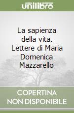 La sapienza della vita. Lettere di Maria Domenica Mazzarello