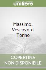 Massimo. Vescovo di Torino