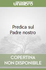 Predica sul Padre nostro libro