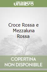 Croce Rossa e Mezzaluna Rossa libro