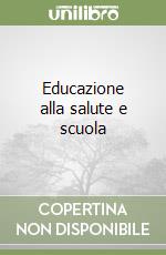 Educazione alla salute e scuola libro