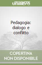 Pedagogia: dialogo e conflitto libro