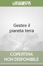 Gestire il pianeta terra