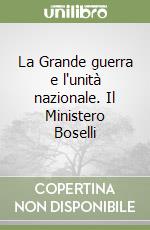 La Grande guerra e l'unità nazionale. Il Ministero Boselli