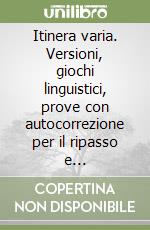 Itinera varia. Versioni, giochi linguistici, prove con autocorrezione per il ripasso e l'approfondimento del latino. Per il biennio (2) libro