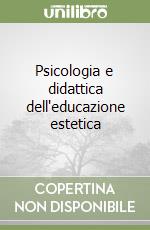 Psicologia e didattica dell'educazione estetica libro