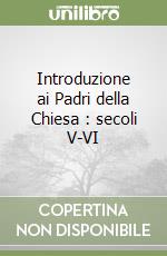 Introduzione ai Padri della Chiesa : secoli V-VI libro