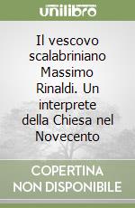 Il vescovo scalabriniano Massimo Rinaldi. Un interprete della Chiesa nel Novecento libro