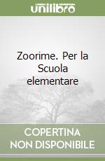 Zoorime. Per la Scuola elementare libro