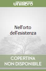 Nell'orto dell'esistenza libro