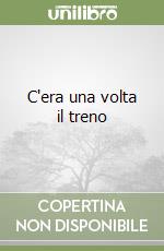 C'era una volta il treno libro