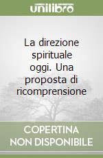 La direzione spirituale oggi. Una proposta di ricomprensione