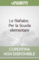 Le filafiabe. Per la Scuola elementare libro