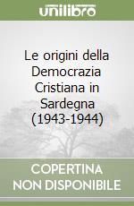 Le origini della Democrazia Cristiana in Sardegna (1943-1944) libro