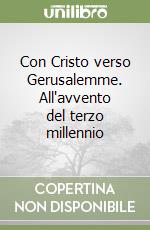 Con Cristo verso Gerusalemme. All'avvento del terzo millennio libro