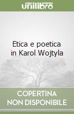 Etica e poetica in Karol Wojtyla libro