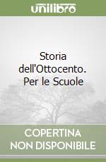 Storia dell'Ottocento. Per le Scuole libro