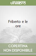 Friberto e le ore libro