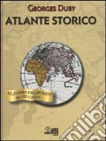 Atlante storico. La storia del mondo in 335 carte